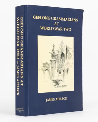 Item #129824 Geelong Grammarians at World War Two. James AFFLECK