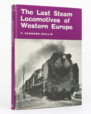 Item #129834 The Last Steam Locomotives of Western Europe. P. RANSOME-WALLIS