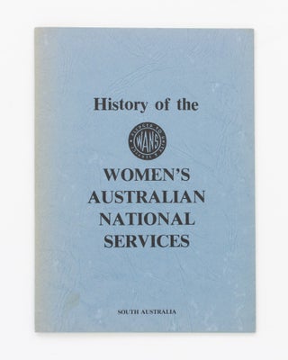 Item #129857 History of the Women's Australian National Services, South Australia. A. S. ANGUS