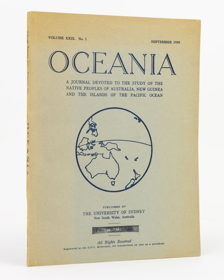 Item #129894 Oceania. A journal devoted to the study of the native peoples of Australia, New Guinea, and the Islands of the Pacific. Volume XXIX, No. 1, September 1958