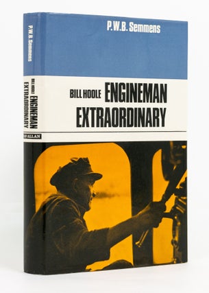 Item #129950 Bill Hoole. Engineman Extraordinary. P. W. B. SEMMENS