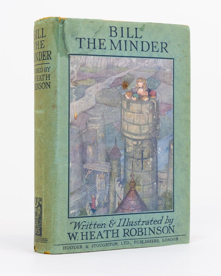 Item #129985 Bill the Minder. Written and illustrated by W. Heath Robinson. W. Heath ROBINSON.