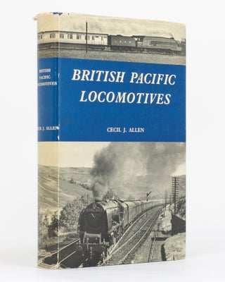 Item #130022 British Pacific Locomotives. Cecil J. ALLEN