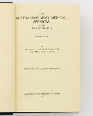 The Official History of the Australian Army Medical Services in the War of 1914-1918. Volume 1 [to] Volume 3