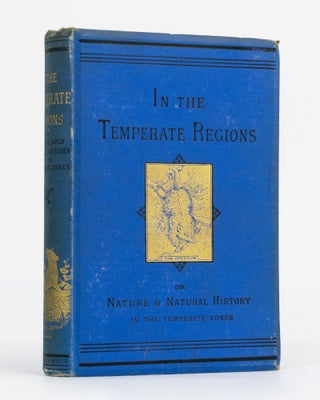 Item #130091 In The Temperate Regions; or Nature and Natural History in the Temperate Zones. With...