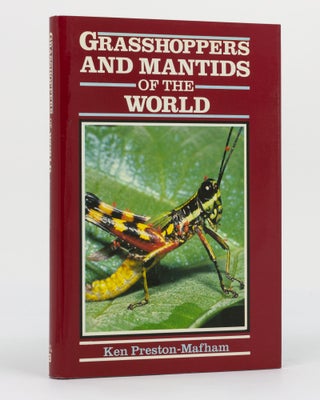 Item #130107 Grasshoppers and Mantids of the World. Ken PRESTON-MAFHAM