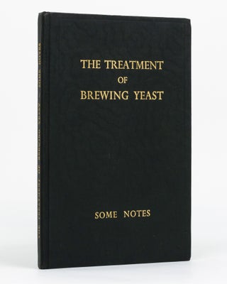 Item #130141 The Treatment of Brewing Yeast. Some Notes. Arthur SCHOLEFIELD