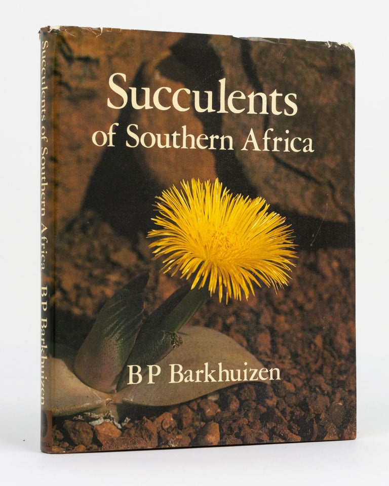 Item #130163 Succulents of Southern Africa, with Specific Reference to the Succulent Families found in the Republic of South Africa and South West Africa. Professor B. P. BARKHUIZEN.