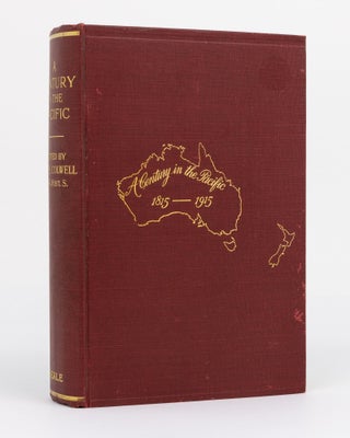 Item #130183 A Century in the Pacific. One Volume - Five Parts: Scientific, Sociological,...