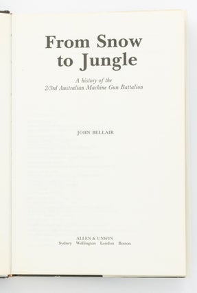 From Snow to Jungle. A History of the 2/3rd Australian Machine Gun Battalion