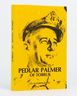 Item #130212 Pedlar Palmer of Tobruk. An Autobiography. [Pedlar Palmer, alias "Stooge" or...