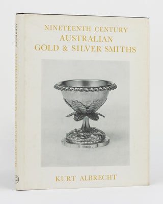 Item #130215 Nineteenth Century Australian Gold and Silver Smiths. Kurt ALBRECHT