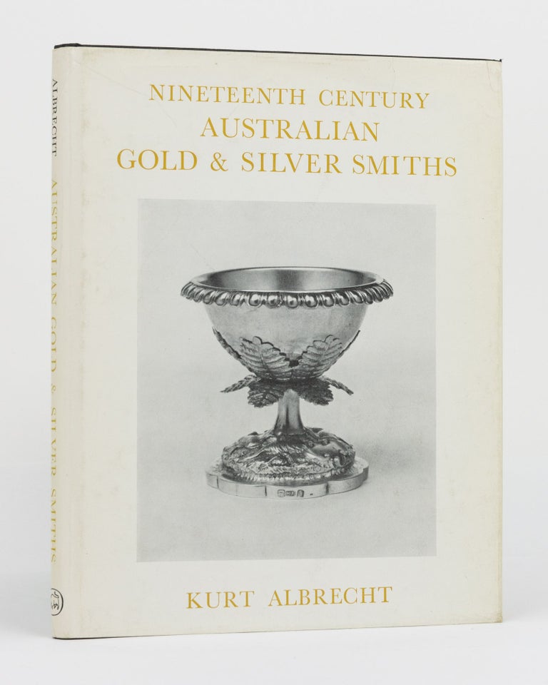 Item #130215 Nineteenth Century Australian Gold and Silver Smiths. Kurt ALBRECHT.