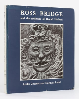 Item #130320 Ross Bridge and the Sculpture of Daniel Herbert. Leslie GREENER, Norman LAIRD