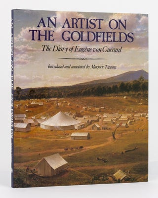 Item #130324 An Artist on the Goldfields. The Diary of Eugene von Guerard. Marjorie TIPPING