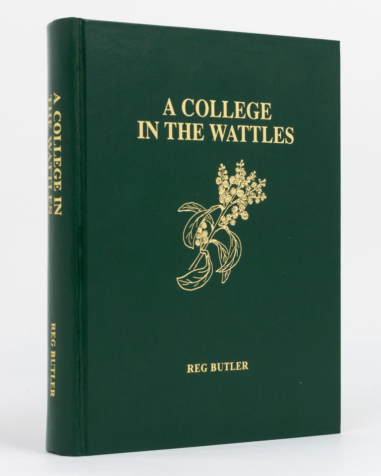 Item #130332 A College in the Wattles. Hahndorf and its Academy. Reg BUTLER.