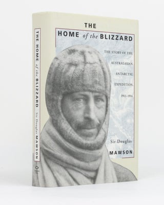 Item #130344 The Home of the Blizzard. The Story of the Australasian Antarctic Expedition,...