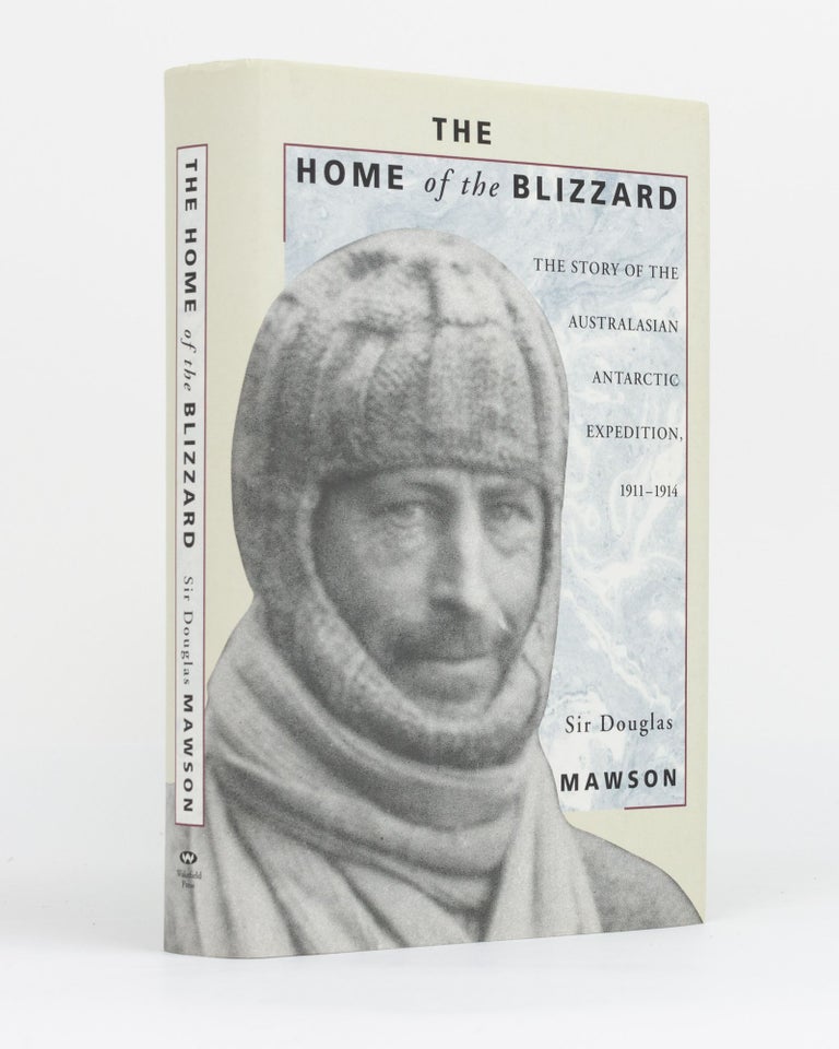 Item #130344 The Home of the Blizzard. The Story of the Australasian Antarctic Expedition, 1911-1914. Sir Douglas MAWSON.