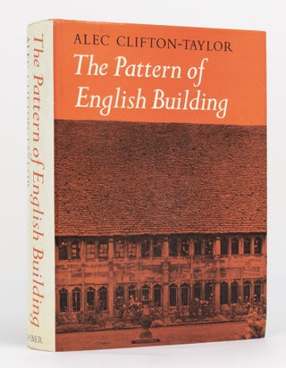 Item #130361 The Pattern of English Building. Alec CLIFTON-TAYLOR