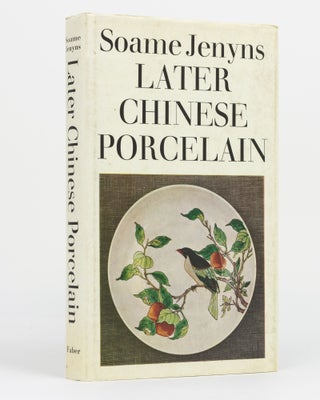 Item #130376 Later Chinese Porcelain. The Ch'ing Dynasty (1644-1912). Soame JENYNS