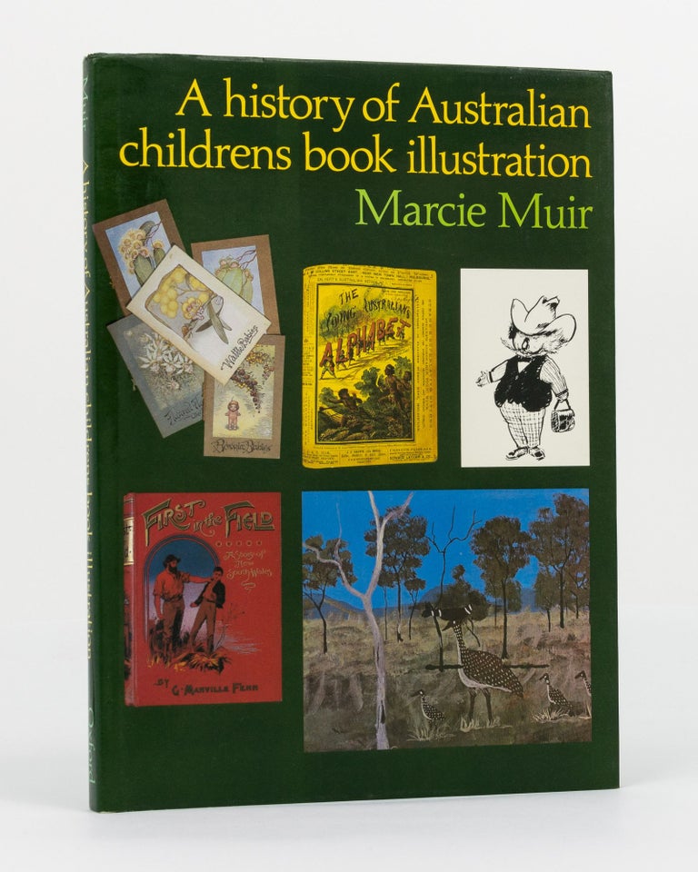 Item #130378 A History of Australian Childrens [sic] Book Illustration. Marcie MUIR.