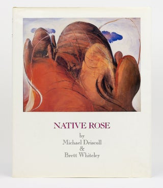 Item #130422 Native Rose. Brett WHITELEY, Michael DRISCOLL