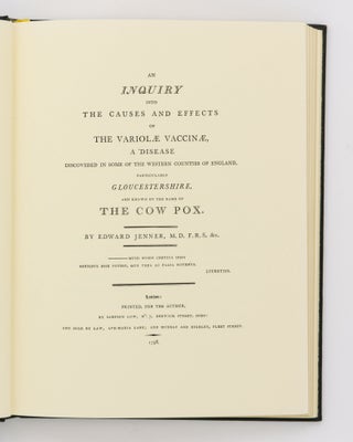 An Inquiry into the Causes and Effects of the Variolae Vaccinae, a Disease discovered in some of the Western Counties of England, particularly Gloucestershire, and known by the name of the Cow Pox