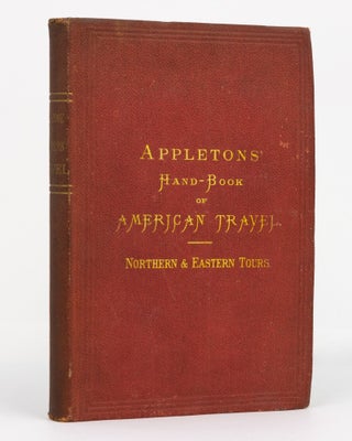 Item #130449 Appletons' Hand-Book of American Travel. Northern and Eastern Tour. Including New...