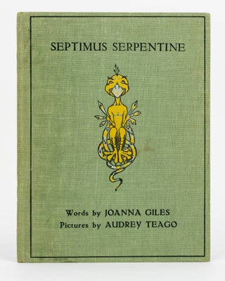 Item #130455 Septimus Serpentine and Other Verses. Words by Joanna E. Giles. Pictures by Audrey...