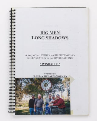 Item #130466 Big Men Long Shadows. A Story of the History and Happenings of a Sheep Station on...