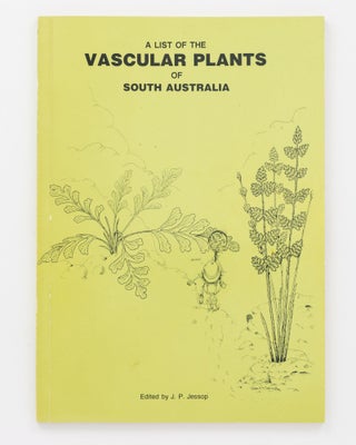 Item #130488 A List of the Vascular Plants of South Australia. J. P. JESSOP