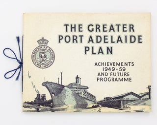 Item #130489 The Greater Port Adelaide Plan. Achievements 1949-59 and Future Programme [cover...