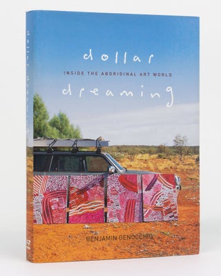 Item #130503 Dollar Dreaming. Inside the Aboriginal Art World. Benjamin GENOCCHIO