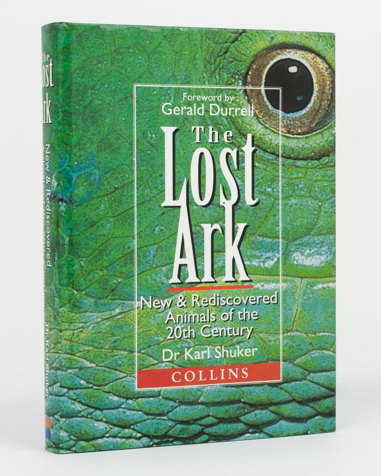 Item #130504 The Lost Ark. New and Rediscovered Animals of the Twentieth Century. With a Foreword by Gerald Durrell. Dr Karl SHUKER.