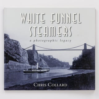 Item #130515 White Funnel Steamers. A Photographic Legacy. Chris COLLARD