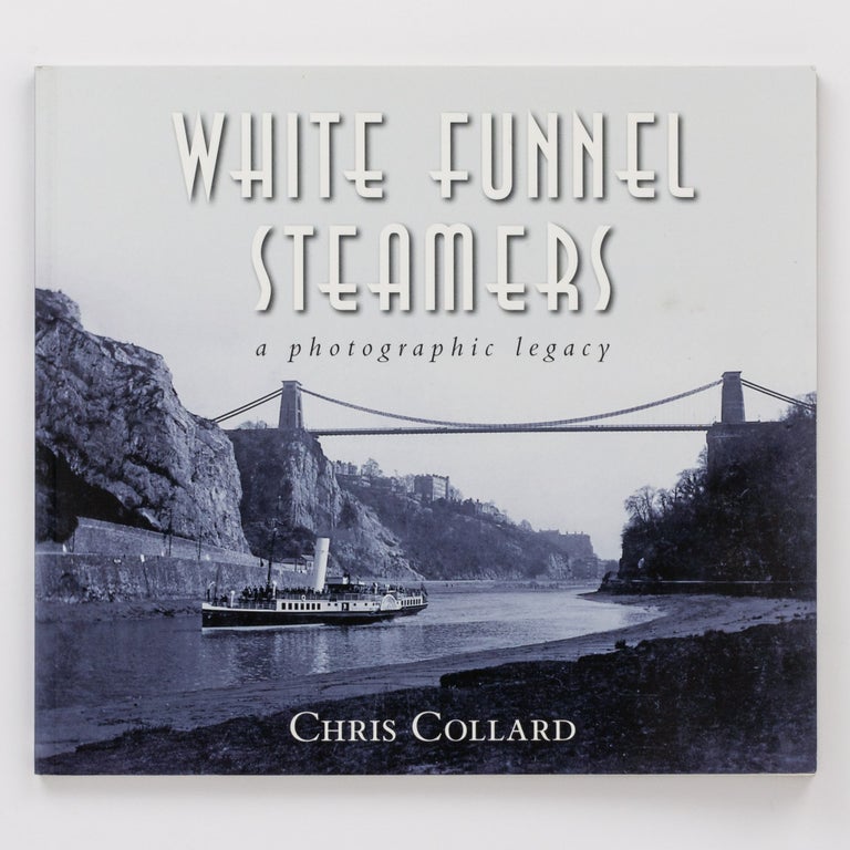 Item #130515 White Funnel Steamers. A Photographic Legacy. Chris COLLARD.
