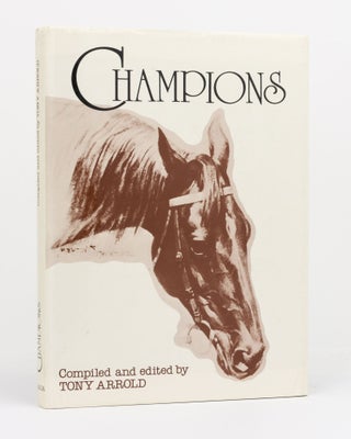 Item #130516 Champions. The Racing Record of Famous Thoroughbreds in Australia. Tony ARROLD