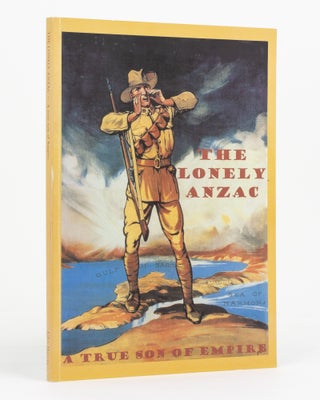 Item #130527 The Lonely ANZAC. A True Son of Empire. The Story of Number 505, Sergeant Thomas...