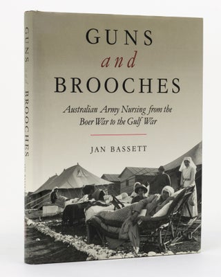 Item #130529 Guns and Brooches. Australian Army Nursing from the Boer War to the Gulf War. Jan...