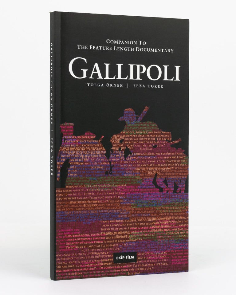 Item #130531 Gallipoli. Companion to the Feature Length Documentary. Tolga ÖRNEK, Feza TOKER.