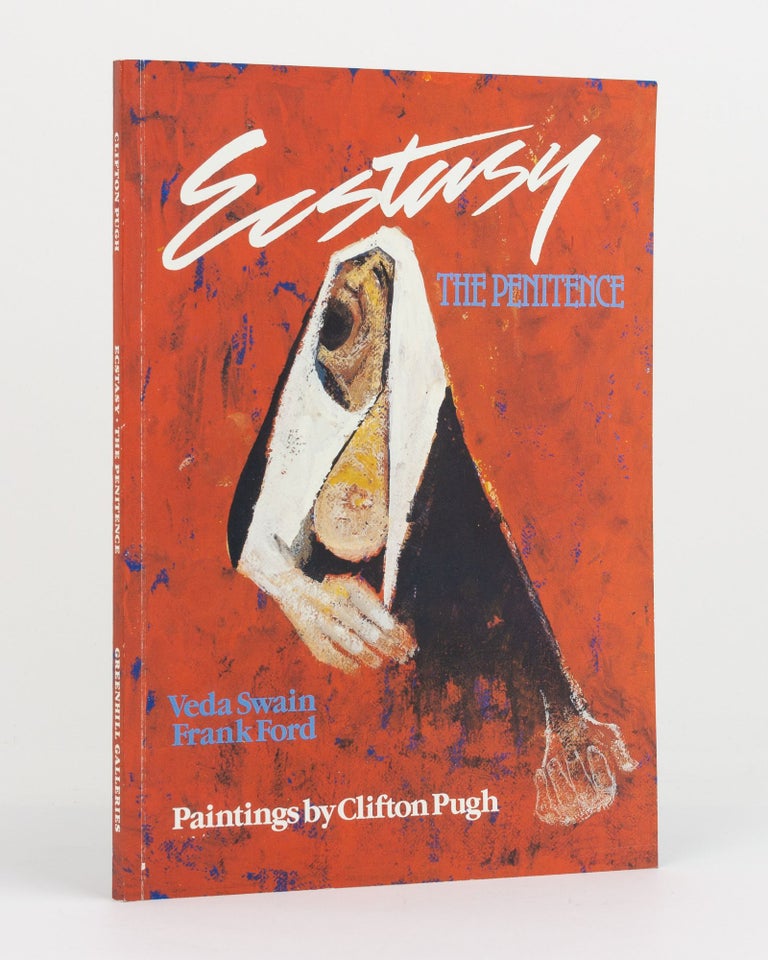 Item #130551 Ecstasy. The Penitence. Paintings by Clifton Pugh. Clifton PUGH, Veda SWAIN, Frank FORD.
