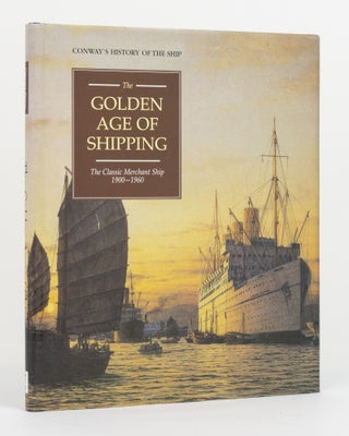 Item #130574 The Golden Age of Shipping. The Classic Merchant Ship, 1900-1960. Robert GARDINER