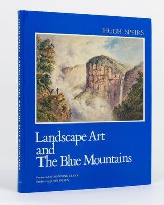 Item #130575 Landscape Art and The Blue Mountains. The Artistic, Historical, and Environmental...