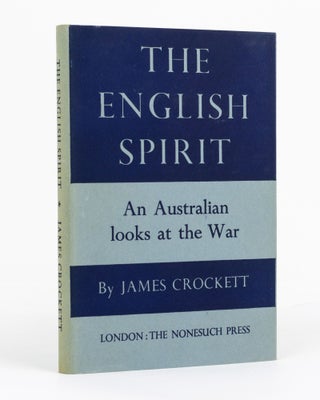 Item #130611 The English Spirit. [An Australian looks at the War (dustwrapper subtitle)]. James...