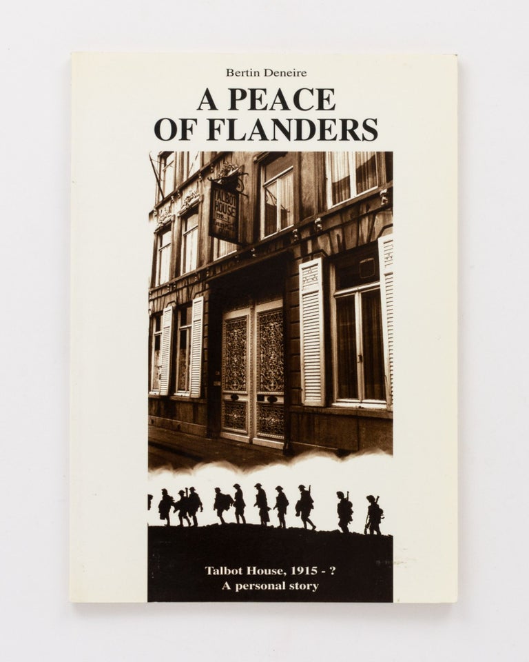 Item #130614 A Peace of Flanders. Talbot House, 1915-?. A Personal Story. Bertin DENEIRE.