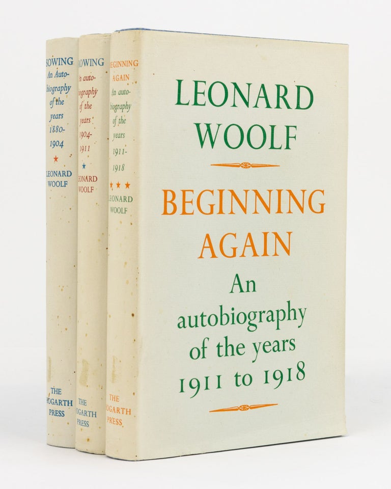 Item #130632 Sowing. An Autobiography of the years 1880 to 1904. [Together with] Growing ... 1904 to 1911 [and] Beginning Again ... 1911 to 1918. Leonard WOOLF.