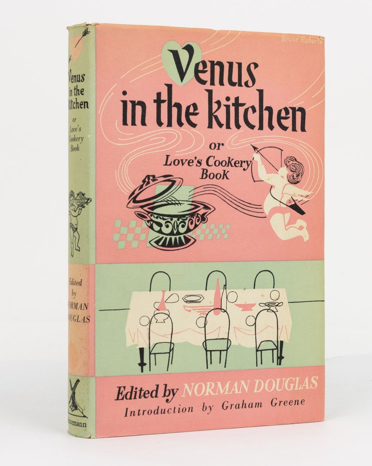 Item #130642 Venus in the Kitchen, or Love's Cookery Book by Pilaff Bey. Edited by Norman Douglas. Introduction by Graham Greene. Norman DOUGLAS, Pilaff BEY, pseudonym.