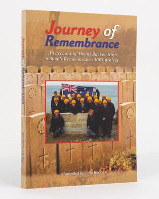 Item #130659 Journey of Remembrance. An Account of Mount Barker High School's Remembrance 2001...