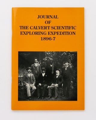 Item #130679 Journal of the Calvert Scientific Exploring Expedition, 1896-7. Equipped at the...