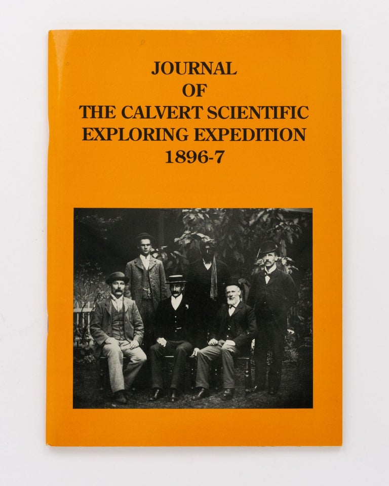 Item #130679 Journal of the Calvert Scientific Exploring Expedition, 1896-7. Equipped at the Request and Expense of Albert F. Calvert ... for the Purpose of exploring the remaining Blanks of Australia. Calvert Expedition, Lawrence Allen WELLS.